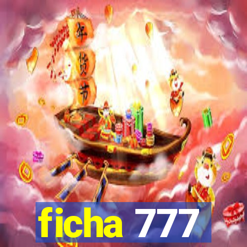 ficha 777